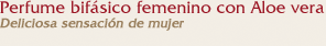 Perfume bif&aacute;sico femenino con Aloe vera
